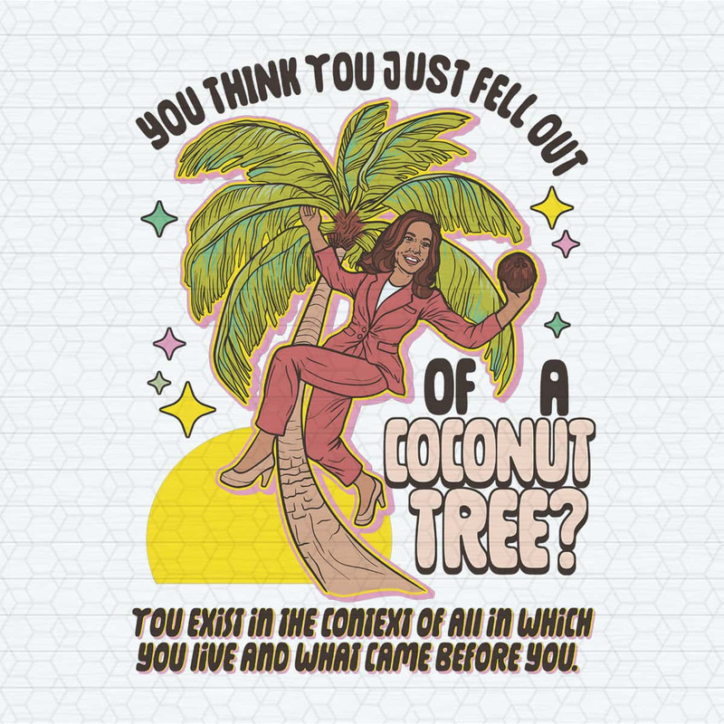 You Think You Just Fell Out Of A Coconut Tree Meme PNG.jpg