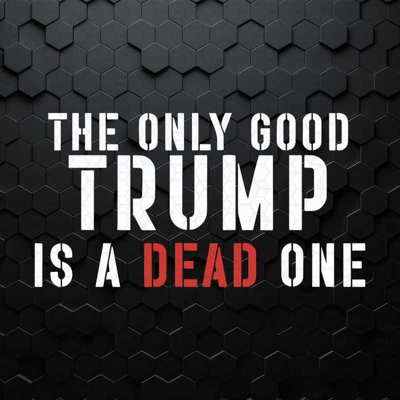 WikiSVG-The-Only-Good-Trump-Is-A-Dead-One-Svg.jpg