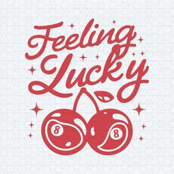 feeling lucky cherries 8 trending svg