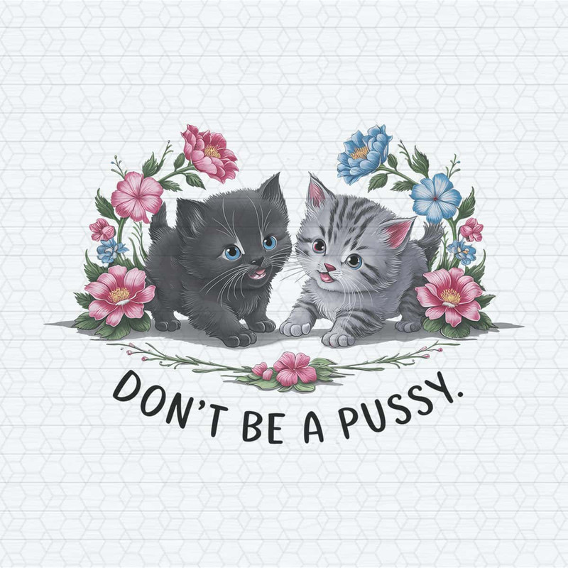 ChampionSVG-Funny-Cat-Quotes-Do’t-Be-A-Pussy-PNG.jpg