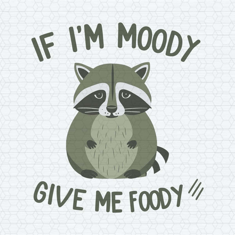 ChampionSVG-If-I’m-Moody-Give-Me-Foody-Funny-Quotes-SVG.jpg