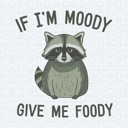 raccoon funny i'm moody give me foody png