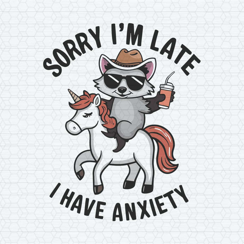 ChampionSVG-Sorry-Im-Late-I-Have-Anxiety-Raccoon-Png.jpg