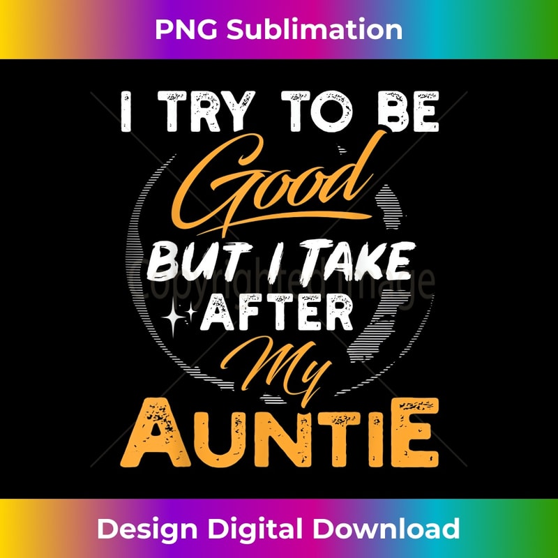 CF-20240114-3114_I Try To Be Good But I Take After My Auntie Funny Gift 0913.jpg