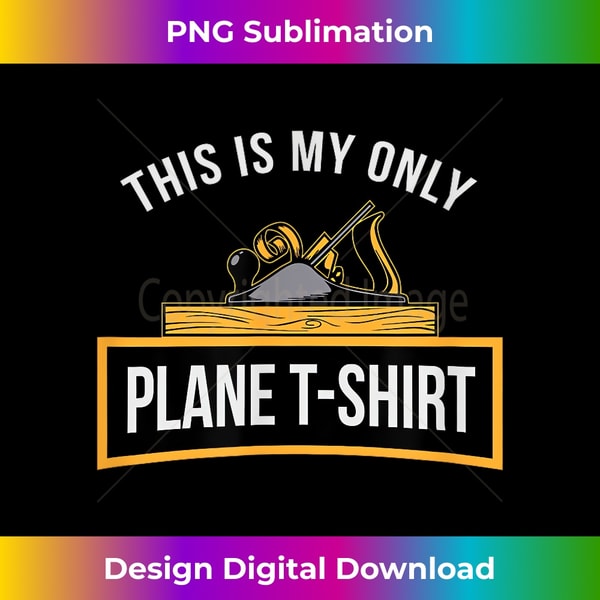 VS-20240114-13462_Funny This is my only Plane Woodworking Carpenter Men 1252.jpg