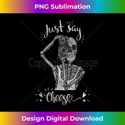 Just Say Cheese Skeleton Photographer Camera Distressed - Edgy Sublimation Digital File - Animate Your Creative Concepts