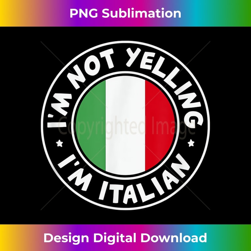NL-20240115-13880_I'm Not Yelling I'm Italian Flag Italia Italy 0809.jpg