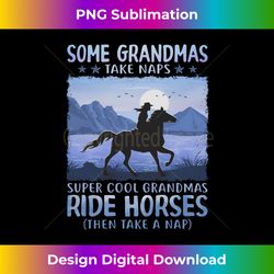 Some grandmas take naps cool grandmas ride horses - Bohemian Sublimation Digital Download - Tailor-Made for Sublimation Craftsmanship