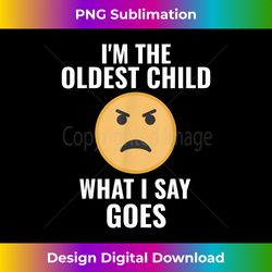 Im the Oldest Child Angry Face - Sibling Rivalry T - Sleek Sublimation PNG Download - Craft with Boldness and Assurance