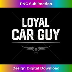 loyal funny car guy mechanic - deluxe png sublimation download - ideal for imaginative endeavors