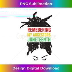 juneteenth t loc'd hair remebering my ancestors - crafted sublimation digital download - challenge creative boundaries