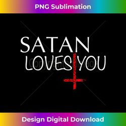 Satan Loves You I Devils Cross - Deluxe PNG Sublimation Download - Lively and Captivating Visuals