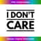 HD-20240116-7269_I Don't Care Sarcastic 1488.jpg