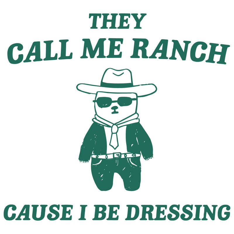 0901241021-they-call-me-ranch-cause-i-be-dressing-svg-0901241021png.png