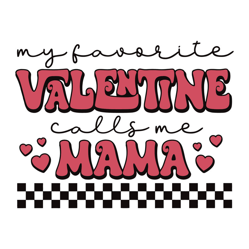 0601241078-my-favorite-valentine-call-me-mama-svg-0601241078png.png