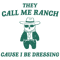 0901241021-they-call-me-ranch-cause-i-be-dressing-svg-0901241021png.png