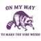 1501241011-On-My-Way-To-Make-The-Vibe-Weird-Raccoon-Svg-1501241011png.png