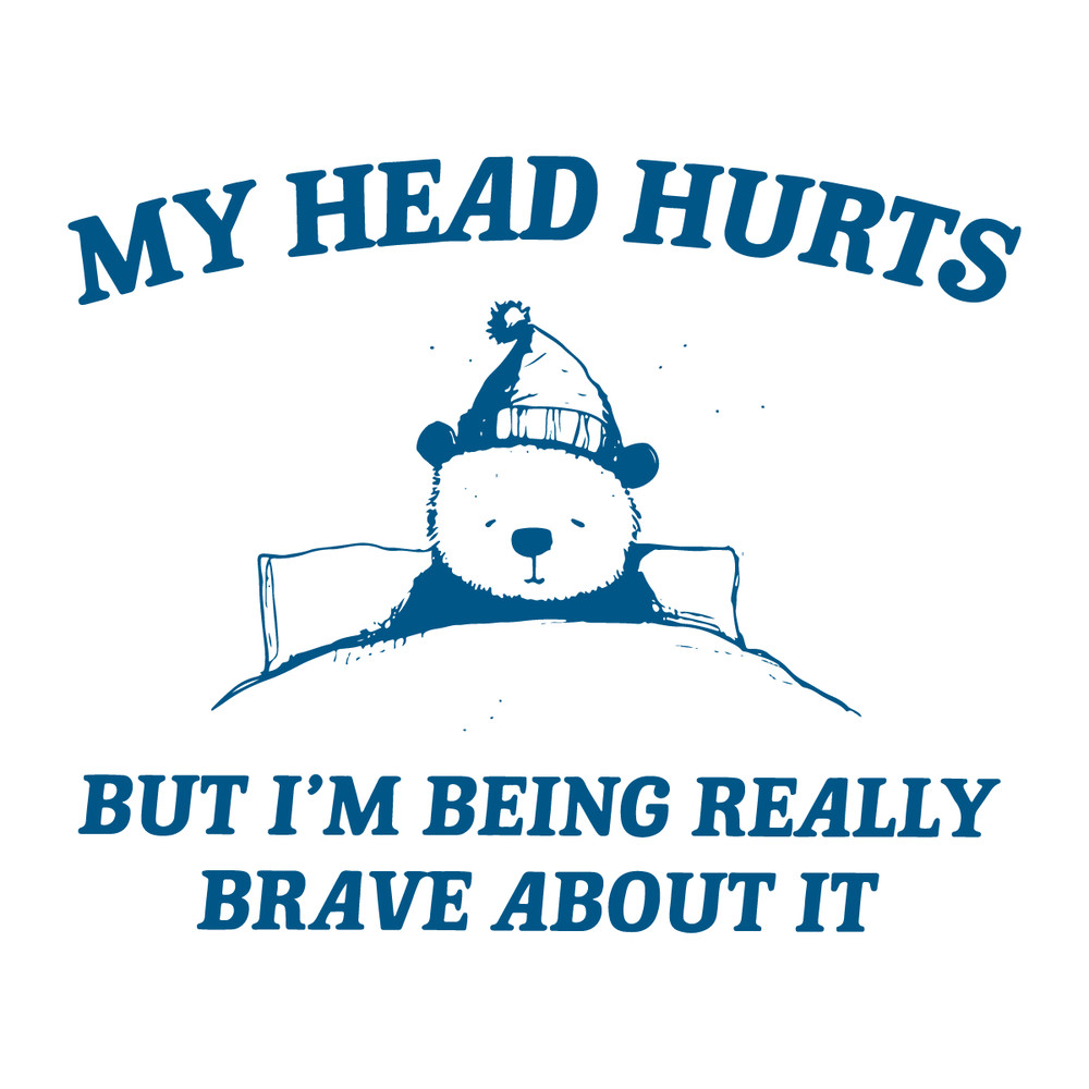 1501241012-My-Head-Hurts-But-Im-Being-Really-Brave-Svg-1501241012png.png