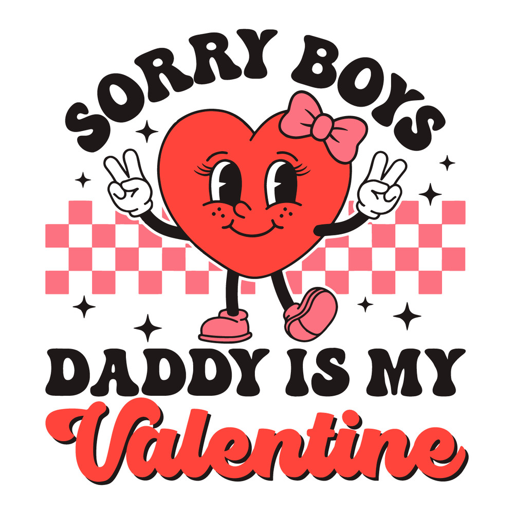 1501241061-Sorry-Boys-Daddy-Is-My-Valentine-Svg-1501241061png.png