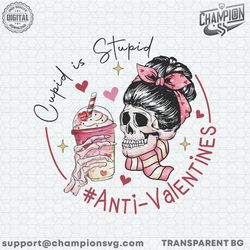 cupid is stupid anti valentines skeleton png