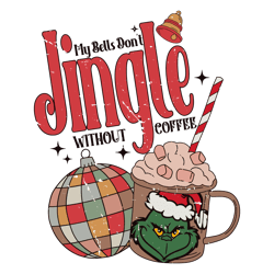 Grinch My Bells Dont Jingle Without Coffee SVG