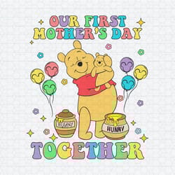 our first mothers day together winnie the pooh svg1