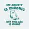 ChampionSVG-0605241045-my-anxiety-is-chronic-but-this-ass-is-iconic-svg-0605241045png.jpeg