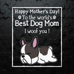 happy mothers day to the worlds best dog mom svg