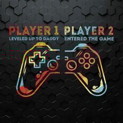 leveled up to daddy entered the game matching svg