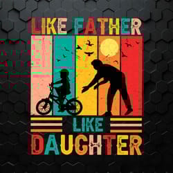 like father like daughter funny dad svg