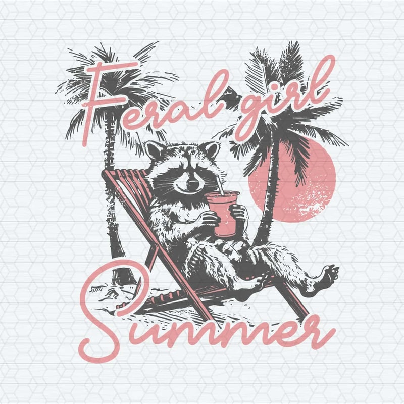 Feral Girl Summer Funny Raccoon SVG.jpg