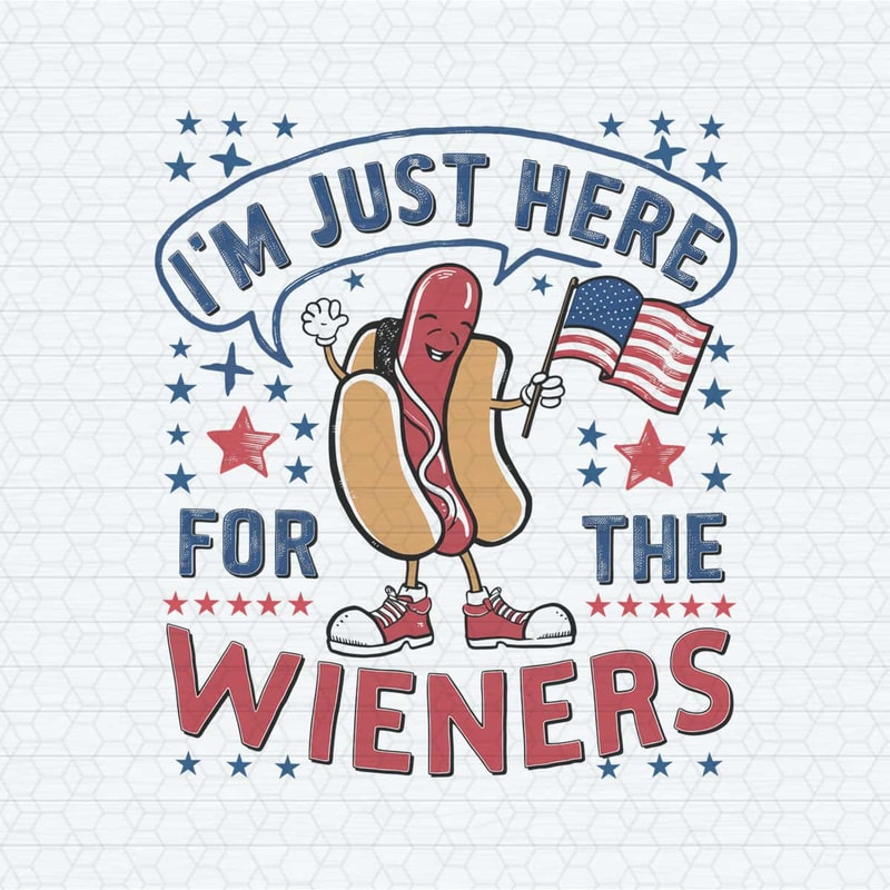 I'm Just Here For The Wieners USA Celebration PNG.jpg