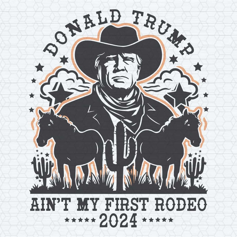 Vintage Donald Trump Aint My First Rodeo SVG.jpg