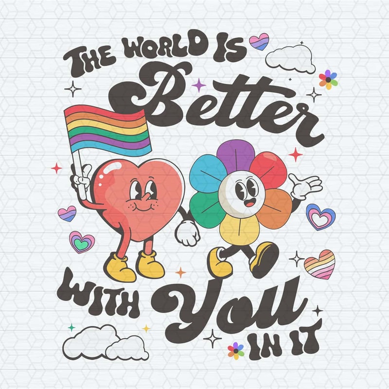 The World Is Better With You In It Lgbt Pride SVG.jpg