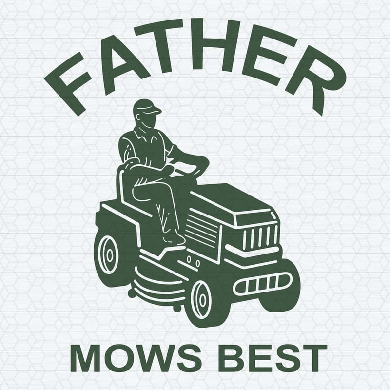 Father Mows Best Funny Fathers Day SVG.jpg