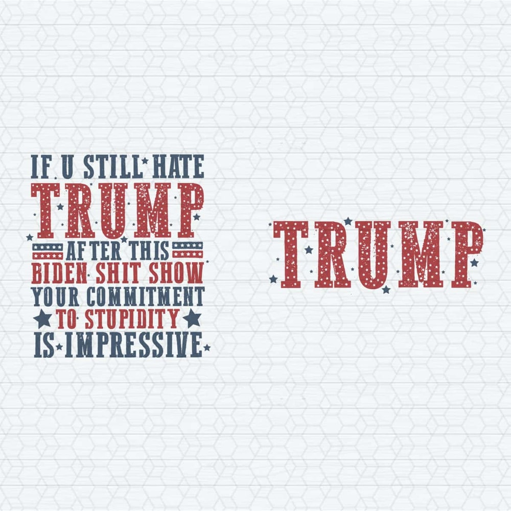 If You Still Hate Trump 2024 President Election SVG.jpg