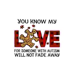 you know my love for someone with autism svg autism awareness autism quotes love svg