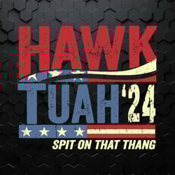hawk tuah 24 spit on that thang funny saying svg