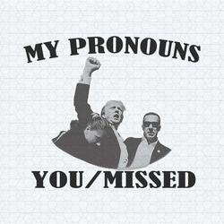 my pronouns you missed donald trump png