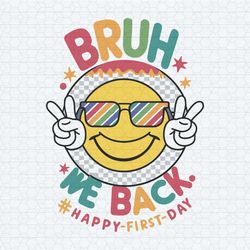 bruh we back custom teacher first day of school svg