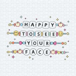 happy to see your face teacher friendship bracelet svg