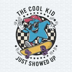 the cool kid just showed up back to school svg