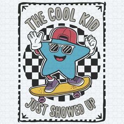 the cool kid just showed up kids svg