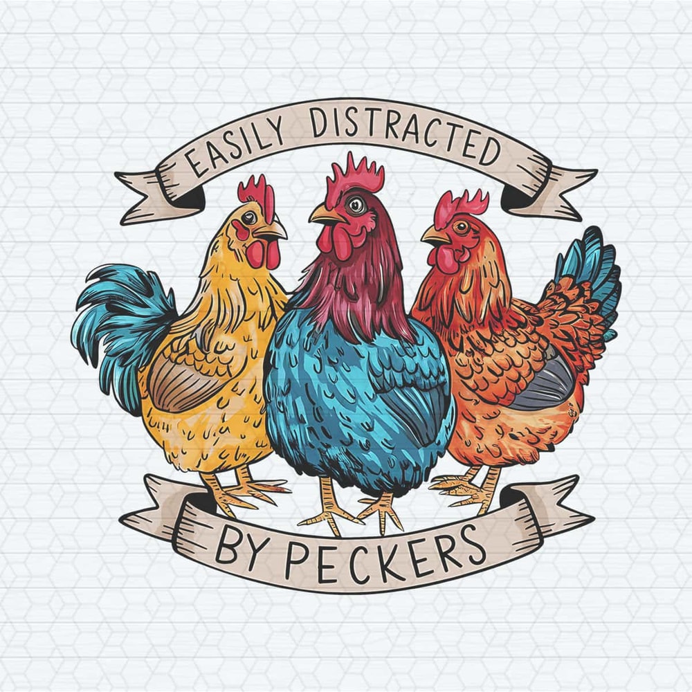 ChampionSVG-Easily-Distracted-By-Peckers-Chicken-Humor-Png.jpg