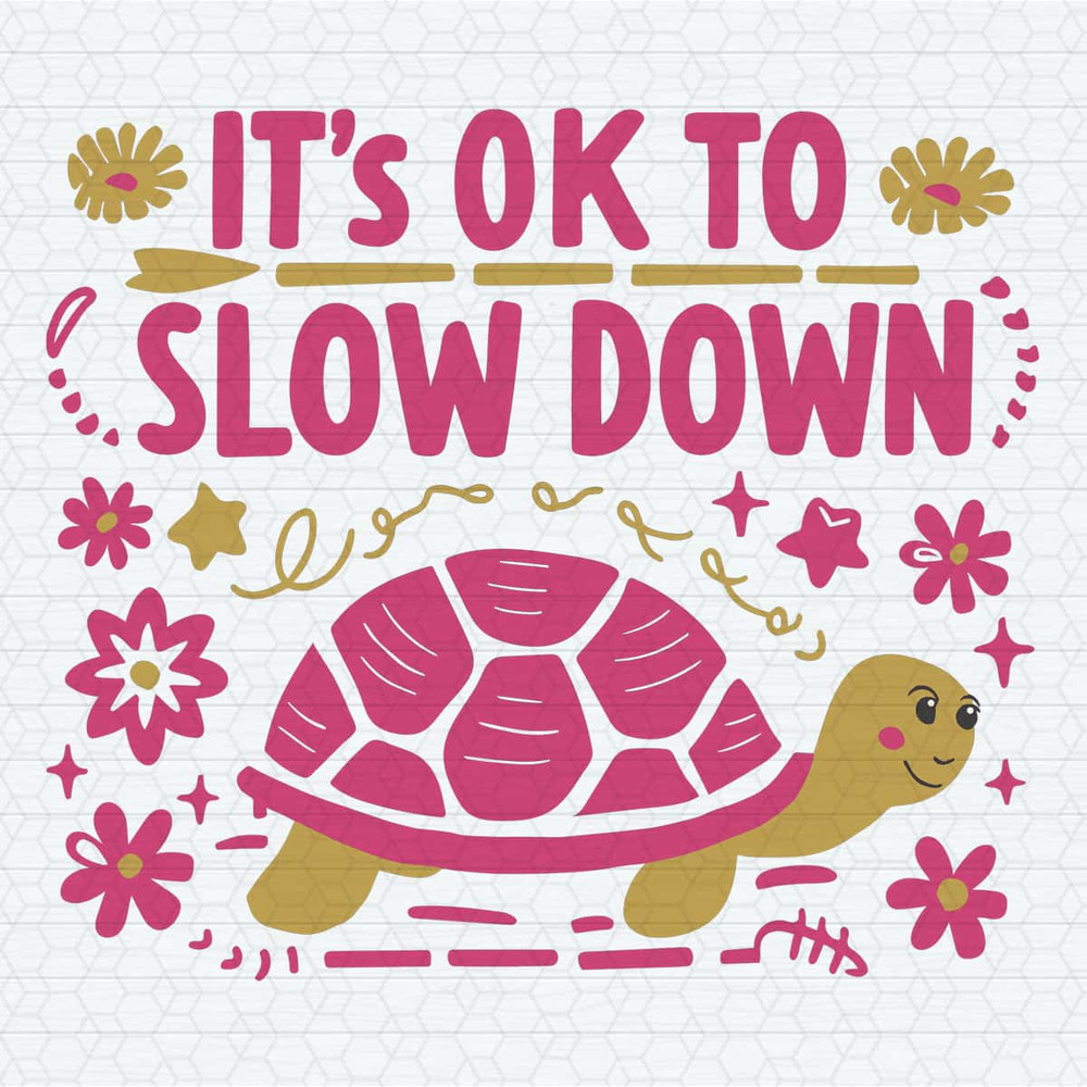 ChampionSVG-Trending-Funny-Quotes-It’s-Ok-To-Slow-Down-Turtle-SVG.jpg