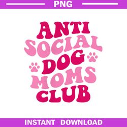 Anti Social Dog Moms Club Funny Dog Mom Apparel Groovy Women PNG Download