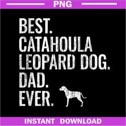 Best Catahoula Leopard Dad Ever PNG, Cool Dog Owner Gift PNG Download