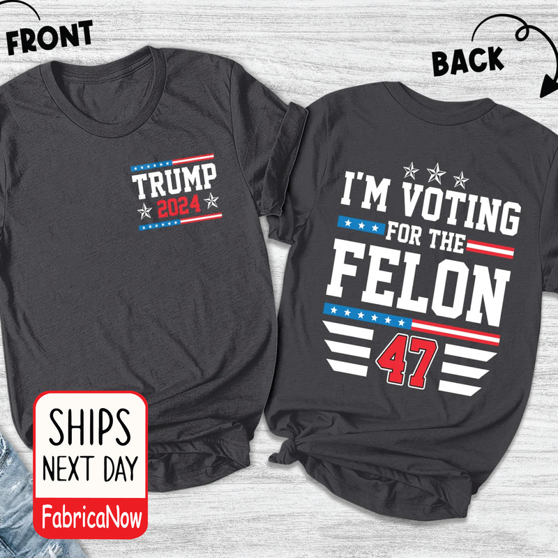 I'm Voting Convicted Felon 2024 T-ShirtVoting For The Convicted Felon shirtFunny Political ShirtFelon Shirt.jpg