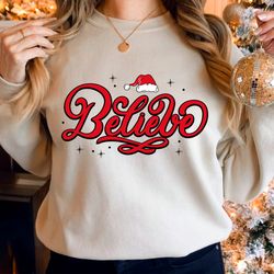 believe christmas sweatshirt, christmas believe shirt christmas party shirt, christmas sweatshirt, christmas family shir