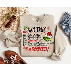 my day i'm booked sweatshirt, the grinch christmas schedule sweatshirt, womens christmas sweatshirt, grinchmas shirts, c